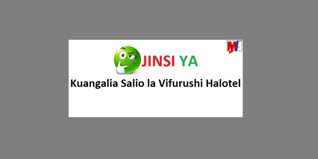 Jinsi ya Kuangalia Salio la Vifurushi Halotel 2024