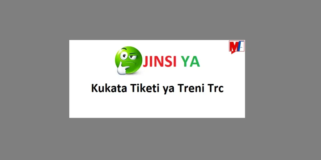 Jinsi ya Kukata Tiketi ya Treni Online trc 2024